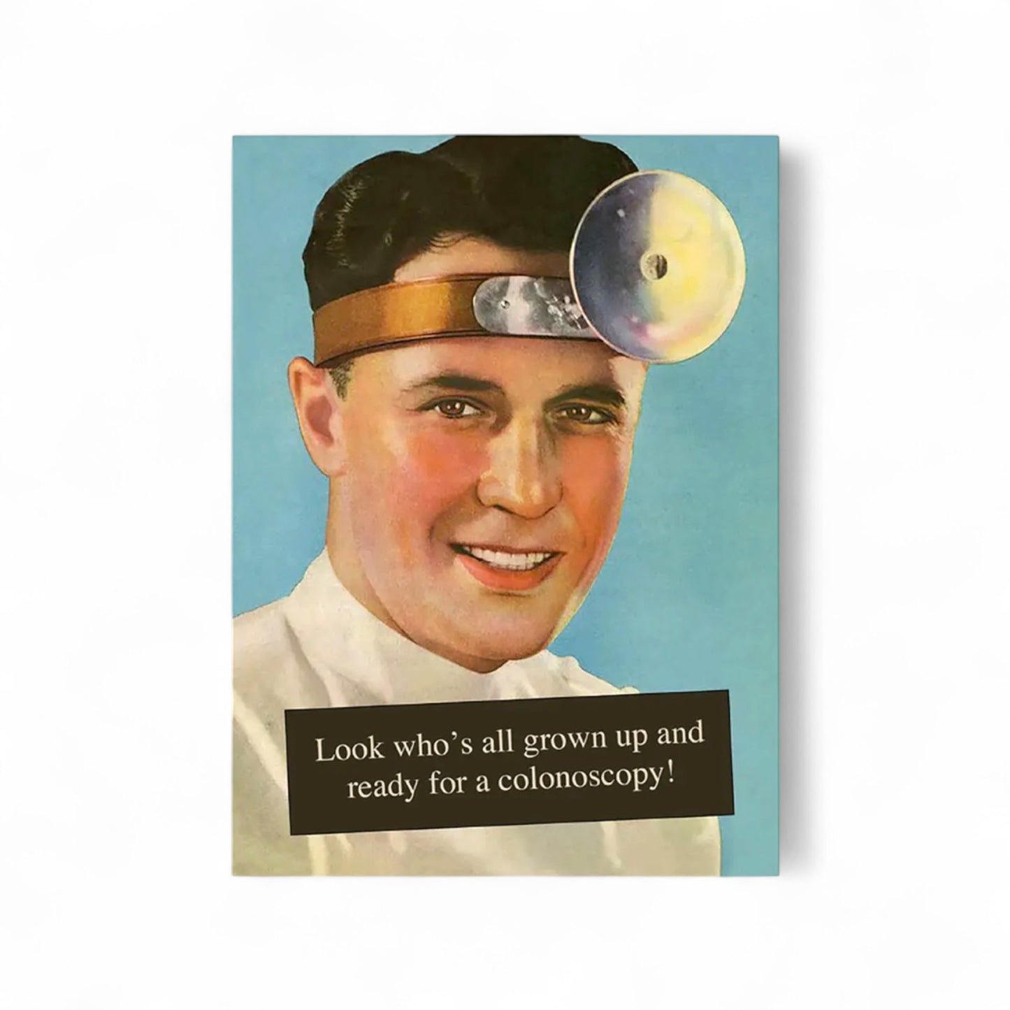 Look Who’s All Grown Up And Ready For A Colonoscopy- Birthday Greeting Card - Hella Kitsch