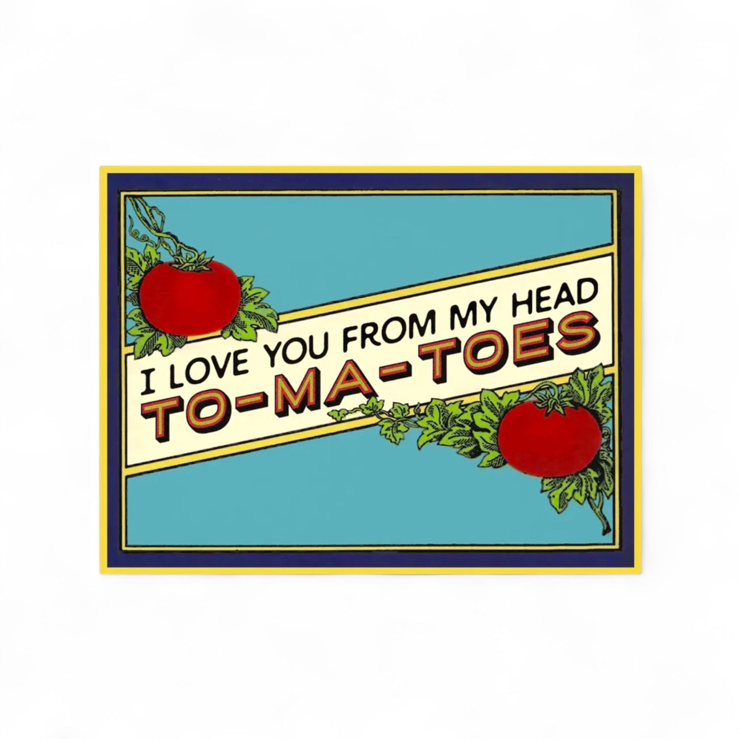 I Love You From My Head To-Ma-Toes - Greeting Card - Hella Kitsch