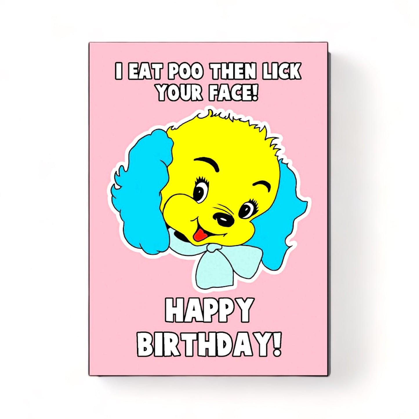 I Eat Poo Happy Birthday - Greeting Card