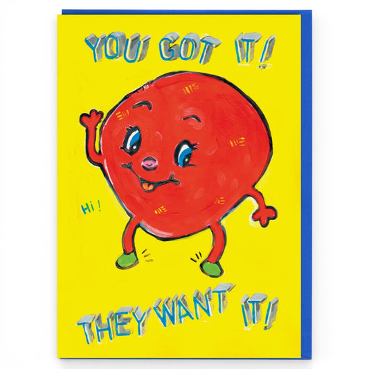You Got It! - Greeting Card
